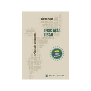 Legislacao fiscal- republica de mocambique-2 edicao